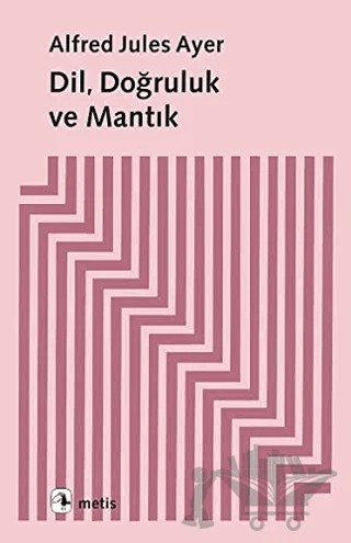 Dil, Doğruluk ve Mantık – Alfred Jules Ayer – Metis Yayınları kitap kapağı