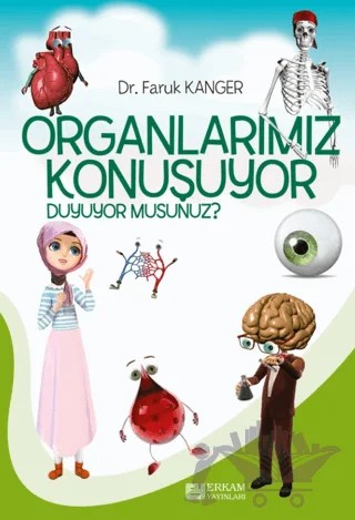 Organlarımız Konuşuyor Duyuyor Musunuz? – Faruk Kanger – Erkam Yayınları kitap kapağı