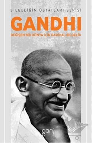 Gandhi - Değişen Bir Dünya İçin Radikal Bilgelik – Alan Jacobs – Ganj Kitap kitap kapağı