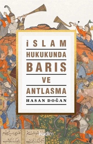 İslam Hukukunda Barış ve Antlaşma – Hasan Doğan – Kadim Yayınları kitap kapağı