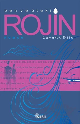 Ben Ve Öteki Rojin – Levent Bilgi – Nesil Yayınları kitap kapağı