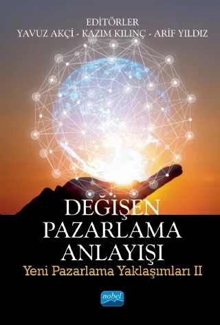 DEĞİŞEN PAZARLAMA ANLAYIŞI: Yeni Pazarlama Yaklaşımları II – Arif Yıldız, Burak Leblebicioğlu, Gülsüm Vezir Oğuz, İlknur Bilgen, İnci Erdoğan Tarakçı, Kazım Kılınç, Meysure Evren Çelik Sütiçer, Pınar Bacaksız, Ramazan Aslan, Sadık Çalışkan, Sema Mercanoğlu Erin, Vahap Önen, Yavuz Akçi – Nobel Akademik Yayıncılık kitap kapağı