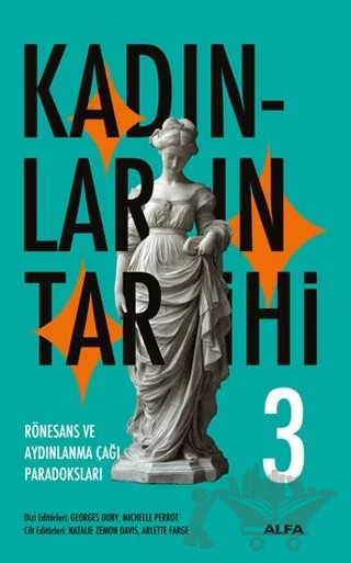 Kadınların Tarihi 3 - Rönesans ve Aydınlanma Çağı Paradoksları – Georges Duby, Michelle Perrot – Alfa Yayınları kitap kapağı