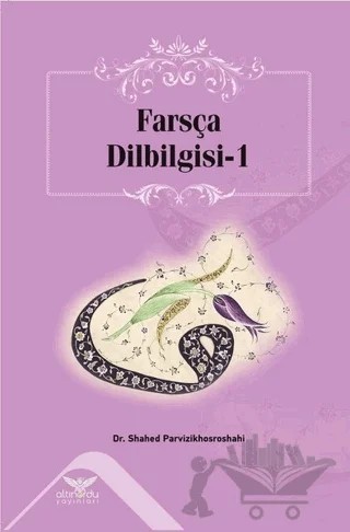 Farsça Dilbilgisi - 1 – Shahed Parvizikhosroshahi – Altınordu Yayınları kitap kapağı
