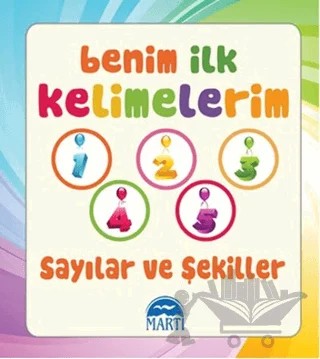 Benim İlk Kelimelerim - Sayılar ve Şekiller – Kolektif – Martı Çocuk Yayınları kitap kapağı