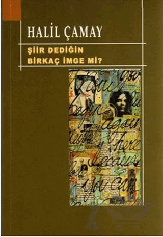 Şiir Dediğin Birkaç İmge mi? – Halil Çamay – Artshop Yayıncılık kitap kapağı