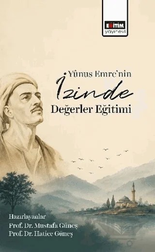 Yunus Emre’nin İzinde Değerler Eğitimi – Kolektif – Eğitim Yayınevi - Bilimsel Eserler kitap kapağı