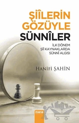 Şiilerin Gözüyle Sünniler – Hanifi Şahin – Mana Yayınları kitap kapağı
