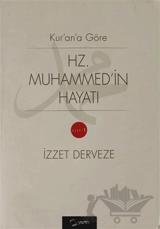 Kur'an'a Göre Hz. Muhammed'in Hayatı 1.Cilt – İzzet Derveze – Yarın Yayınları kitap kapağı