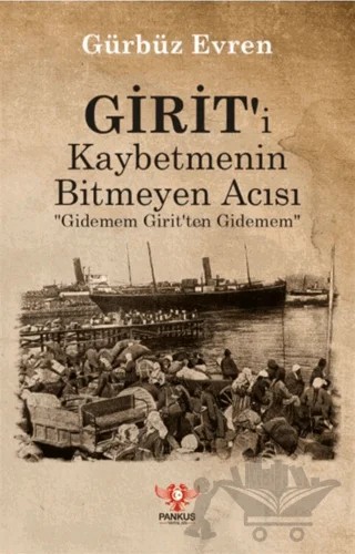 Girit'i Kaybetmenin Bitmeyen Acısı – Gürbüz Evren – Pankuş Yayınları kitap kapağı
