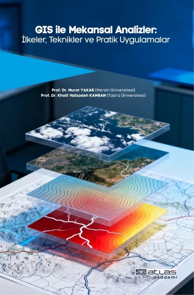 GIS İLE MEKANSAL ANALİZLER - İlkeler, Teknikler ve Pratik Uygulamalar – Murat Yakar, Khalil Valizadeh Kamran – Atlas Akademi kitap kapağı