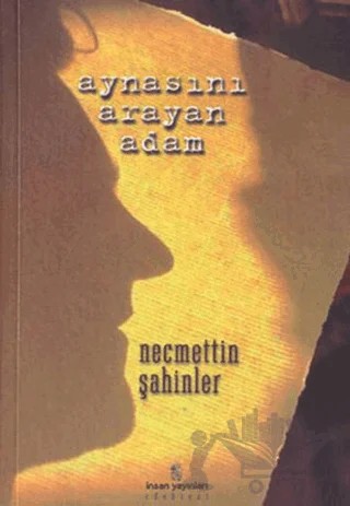 Aynasını Arayan Adam – Necmettin Şahinler – İnsan Yayınları kitap kapağı