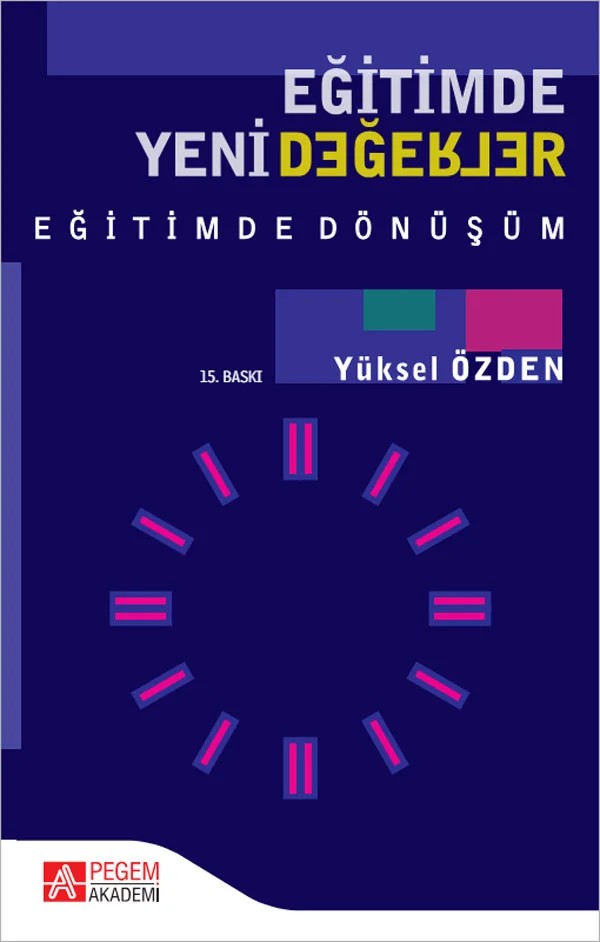 Eğitimde Yeni Değerler - Eğitimde Dönüşüm – Yüksel Özden – Pegem Akademi Yayıncılık kitap kapağı
