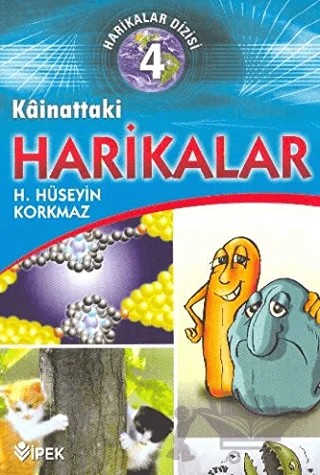 Harikalar Dizisi 4 - Kainattaki Harikalar – H. Hüseyin Korkmaz – İpek Yayın Dağıtım kitap kapağı