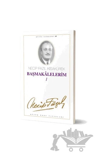 Başmakalelerim 1 : 69 - Necip Fazıl Bütün Eserleri – Necip Fazıl Kısakürek – Büyük Doğu Yayınları kitap kapağı