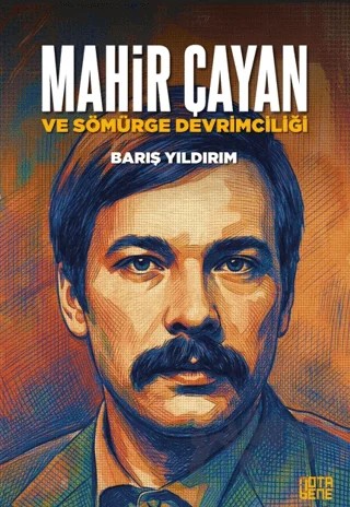 Mahir Çayan ve Sömürge Devrimciliği – Barış Yıldırım – Nota Bene Yayınları kitap kapağı