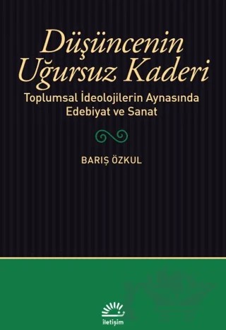 Düşüncenin Uğursuz Kaderi – Barış Özkul – İletişim Yayınevi kitap kapağı