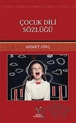 Çocuk Dili Sözlüğü – Ahmet Dinç – Litera Yayıncılık kitap kapağı