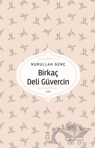 Birkaç Deli Güvercin – Nurullah Genç – Timaş Yayınları kitap kapağı