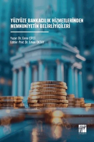 Yüzyüze Bankacılık Hizmetlerinden Memnuniyetin Belirliyicileri – Erkan Oktay – Gazi Kitabevi kitap kapağı