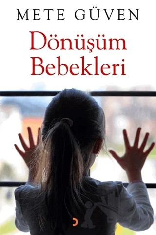 Dönüşüm Bebekleri – Mete Güven – Cinius Yayınları kitap kapağı