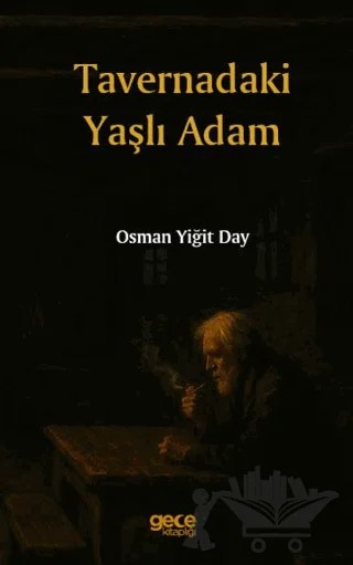 Tavernadaki Yaşlı Adam – Osman Yiğit Day – Gece Kitaplığı kitap kapağı
