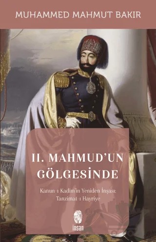 II. Mahmud'un Gölgesinde – Muhammed Mahmut Bakır – İnsan Yayınları kitap kapağı