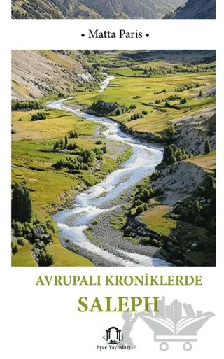 Avrupalı Kroniklerde Saleph (Silifke) – Matta Paris – Eyce Yayınları kitap kapağı