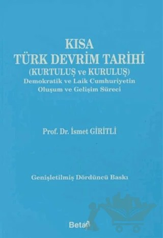 Kısa Türk Devrim Tarihi (Kurtuluş ve Kuruluş) – İsmet Giritli – Beta Yayınevi kitap kapağı