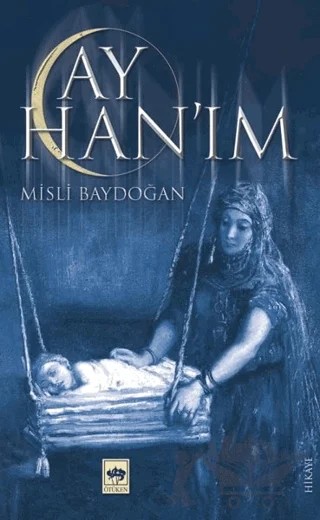 Ay Han’ım – Misli Baydoğan – Ötüken Neşriyat kitap kapağı