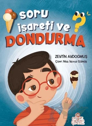 Soru İşareti ve Dondurma – Zeytin Aydoğmuş – Nesil Çocuk Yayınları kitap kapağı