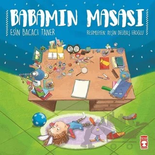 Babamın Masası – Esin Bacacı Taner – Timaş Çocuk kitap kapağı