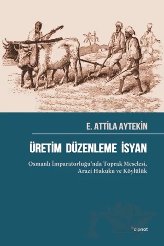 Üretim Düzenleme İsyan – E. Attila Aytekin – Dipnot Yayınları kitap kapağı