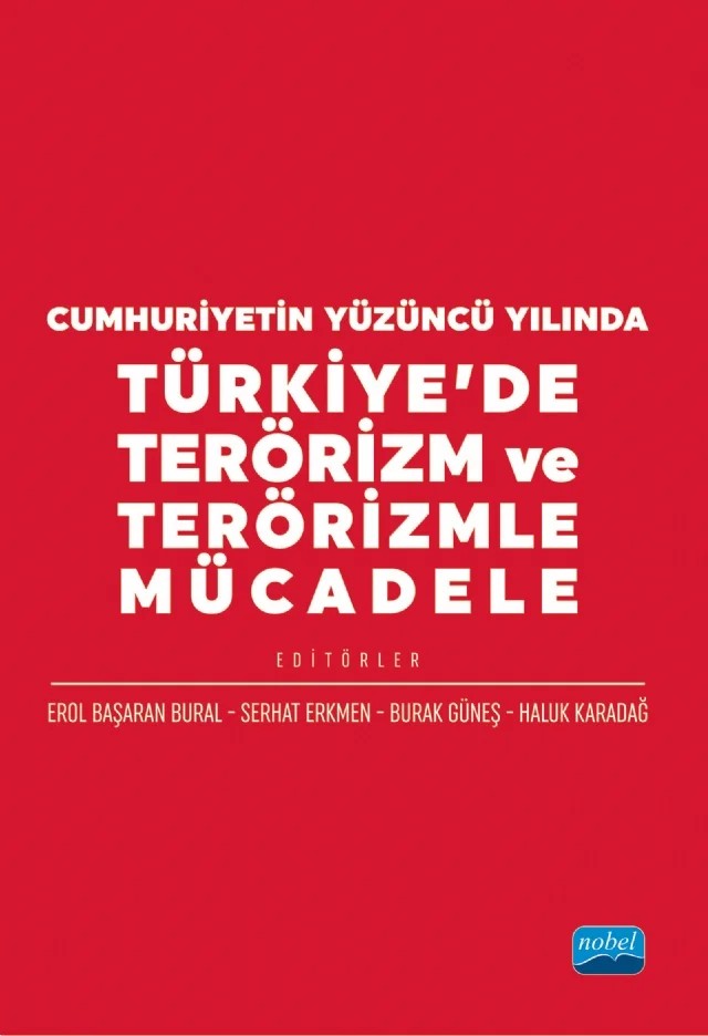 Cumhuriyetin Yüzüncü Yılında Türkiye’de Terörizm ve Terörizmle Mücadele – Bora İyiat, Erol Başaran Bural, Halil Aydınalp, Hatice Varol, Hazel Çağan Elbir, Merve Önenli Güven, Nail Elhan, Oğuzcan Acar, Ömer Çona, Semanur Bilgiç Çiftçi, Serhat Erkmen, Şeyda Öcal Arslan, Tuncer Beyribey, Tutku Dilaver – Nobel Akademik Yayıncılık kitap kapağı