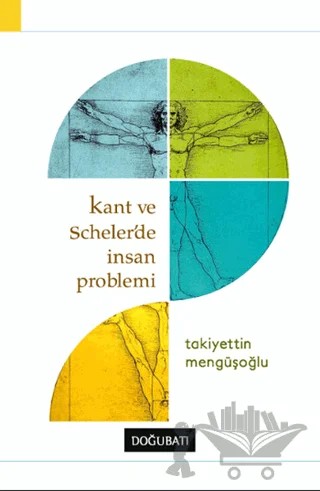 Kant ve Scheler'de İnsan Problemi – Takiyettin Mengüşoğlu – Doğu Batı Yayınları kitap kapağı