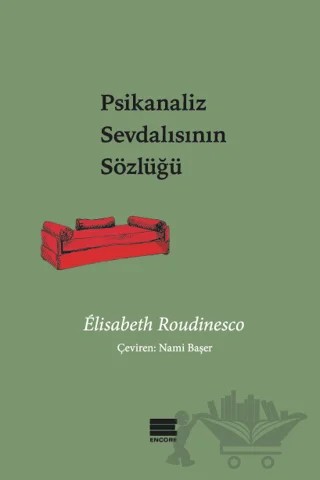 Psikanaliz Sevdalısının Sözlüğü – Elisabeth Roudinesco – Encore Yayınları kitap kapağı