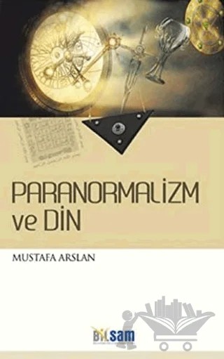 Paranormalizm ve Din – Mustafa Arslan – Bilsam Yayınları kitap kapağı