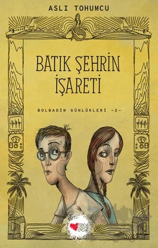 Batık Şehrin İşareti - Bolbadim Günlükleri 2 – Aslı Tohumcu – Can Çocuk Yayınları kitap kapağı