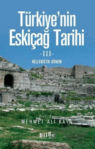 Türkiye'nin Eskiçağ Tarihi 3 – Mehmet Ali Kaya – Bilge Kültür Sanat kitap kapağı