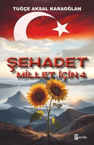 Şehadet Millet İçin - 4 – Tuğçe Aksal Karaoğlan – Parola Yayınları kitap kapağı