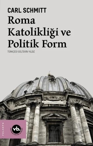 Roma Katolikliği ve Politik Form – Carl Schmitt – Vakıfbank Kültür Yayınları kitap kapağı
