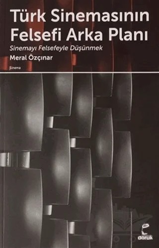 Türk Sinemasının Felsefi Arka Planı – Meral Özçınar Eşli – Doruk Yayınları kitap kapağı