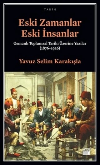 Eski Zamanlar Eski İnsanlar – Yavuz Selim Karakışla – Doğan Kitap kitap kapağı