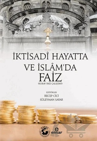 İktisadi Hayatta ve İslam'da Faiz – Recep Cici, Süleyman Sayar – Ensar Neşriyat kitap kapağı