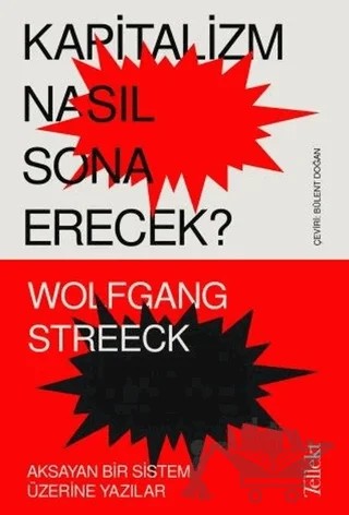 Kapitalizm Nasıl Sona Erecek ? – Wolfgang Streeck – Tellekt kitap kapağı