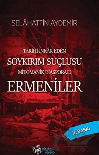 Tarihi İnkar Eden Soykırım Suçlusu Mitomanik Diaspora Ermenileri – Selahattin Aydemir – Kültür Ajans Yayınları kitap kapağı