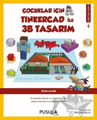 Çocuklar İçin Tinkercad ile 3B Tasarım – Özge Şahin – Pusula Yayıncılık kitap kapağı