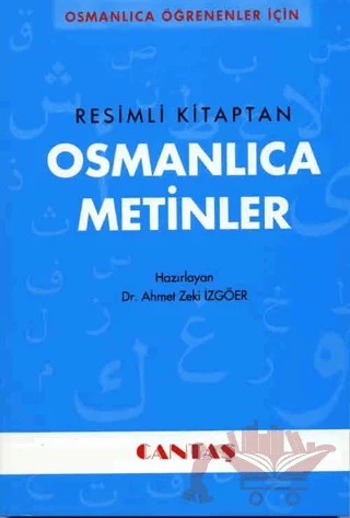 Osmanlıca Öğrenenler İçin Osmanlıca Metinler (Resimli Kitaptan) – Ahmet Zeki İzgöer – Cantaş Yayınları kitap kapağı