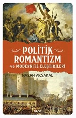 Politik Romantizm ve Modernite Eleştirileri – Hasan Aksakal – Alfa Yayınları kitap kapağı