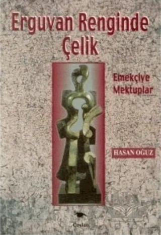 Erguvan Renginde Çelik Emekçiye Mektuplar – Hasan Oğuz – Ceylan Yayınları kitap kapağı